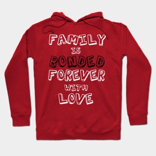 Family is Bonded Forever with Love Hoodie